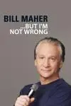 Bill Maher... But I'm Not Wrong_peliplat