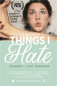 Things I Hate: Lady Grooming_peliplat