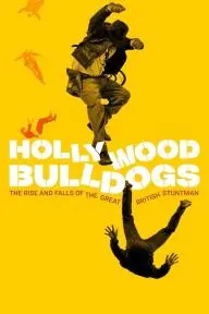 Hollywood Bulldogs: The Rise and Falls of the Great British Stuntman_peliplat