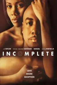 Incomplete: A Story of Love, Desire and Deception_peliplat