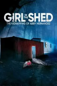 Girl in the Shed: The Kidnapping of Abby Hernandez_peliplat