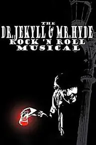 The Dr. Jekyll & Mr. Hyde Rock 'n Roll Musical_peliplat