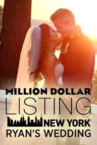 Million Dollar Listing New York: Ryan's Wedding_peliplat