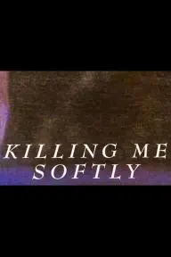 Killing Me Softly_peliplat