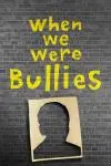 When We Were Bullies_peliplat