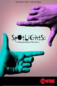 Spotlights: A Showtime Short Film Series_peliplat