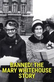 Banned! The Mary Whitehouse Story_peliplat