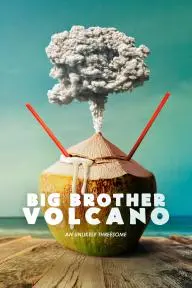 Big Brother Volcano_peliplat