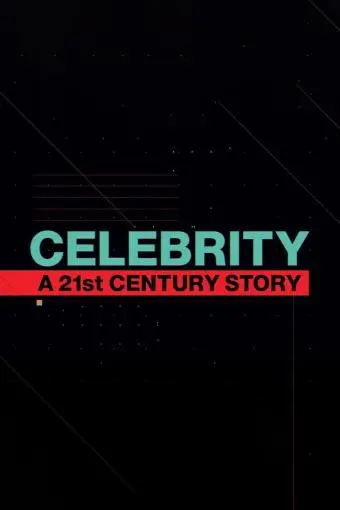 Celebrity: A 21st Century Story_peliplat