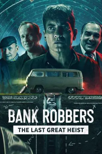 Bank Robbers: The Last Great Heist_peliplat