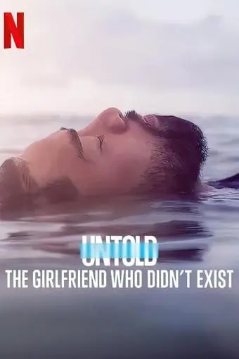 Untold: The Girlfriend Who Didn't Exist_peliplat