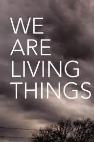 We Are Living Things_peliplat