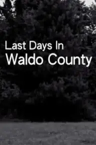 Last Days In Waldo County_peliplat