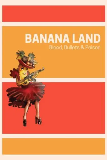 Banana Land: Blood, Bullets and Poison_peliplat