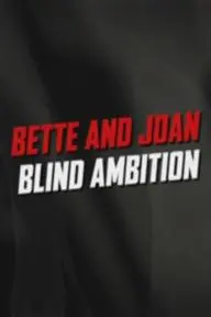 Whatever Happened to Baby Jane: Bette and Joan: Blind Ambition_peliplat