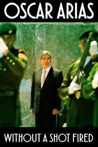 Oscar Arias: Without a Shot Fired_peliplat