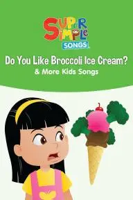Do You Like Broccoli Ice Cream? & More Kids Songs: Super Simple Songs_peliplat