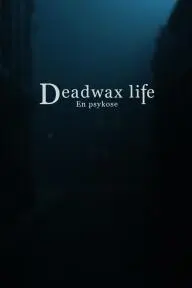 Deadwax Life - En Psykose_peliplat
