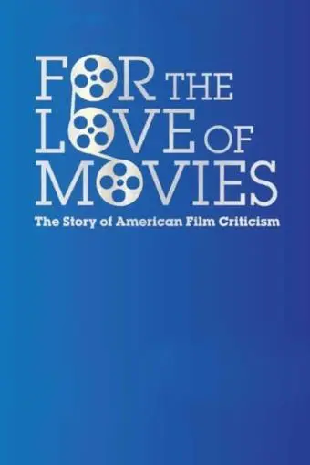 For the Love of Movies: The Story of American Film Criticism_peliplat