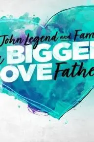 John Legend and Family: Bigger Love Father's Day_peliplat