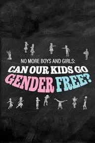 No More Boys and Girls: Can Our Kids Go Gender Free?_peliplat