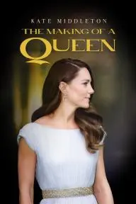 Kate Middleton: The Making of a Queen_peliplat