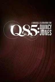 Q 85: A Musical Celebration For Quincy Jones_peliplat