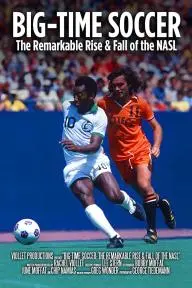 Big-Time Soccer: The Remarkable Rise & Fall of the NASL_peliplat