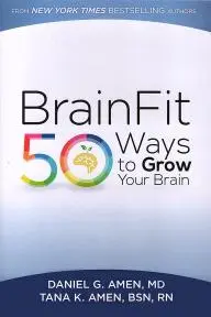 BrainFit: 50 Ways To Grow Your Brain With Dr. Daniel Amen & Tana Amen, RN_peliplat