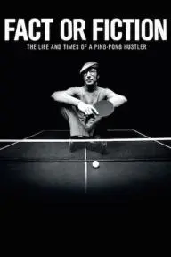 Fact or Fiction: The Life and Times of a Ping Pong Hustler_peliplat
