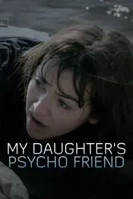 My Daughter's Psycho Friend_peliplat