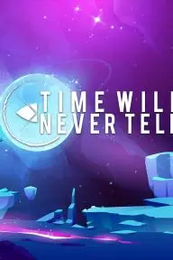 Time Will Never Tell_peliplat