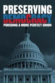 Preserving Democracy: Pursuing a More Perfect Union_peliplat