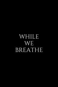 While We Breathe_peliplat