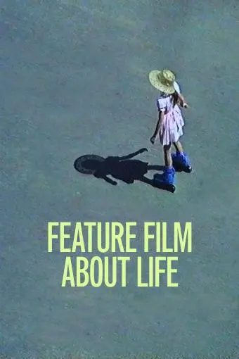 A Feature Film About Life_peliplat