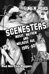 Scenesters: Music, Mayhem and Melrose ave. 1985-1990_peliplat