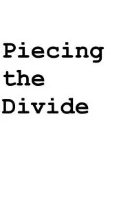 Piecing the Divide_peliplat