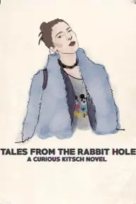Tales from the Rabbit Hole: A Curious Kitsch Novel_peliplat