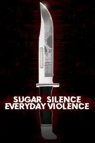 Sugar, Silence and Everyday Violence_peliplat
