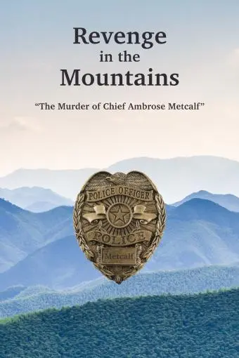 Revenge in the Mountains: The Murder of Chief Ambrose Metcalfe_peliplat