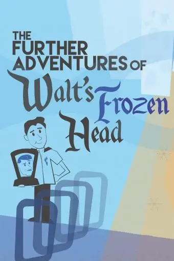 The Further Adventures of Walt's Frozen Head_peliplat