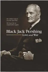 Black Jack Pershing: Love and War_peliplat