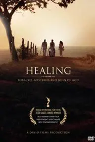 Healing: Miracles, Mysteries and John of God_peliplat