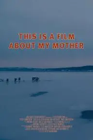 This Is a Film About My Mother_peliplat