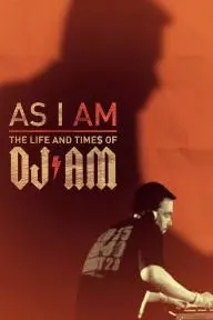 As I AM: The Life and Times of DJ AM_peliplat