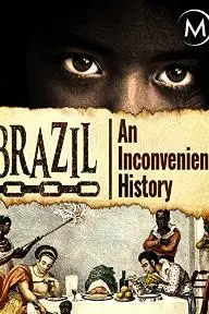 Brazil: An Inconvenient History_peliplat
