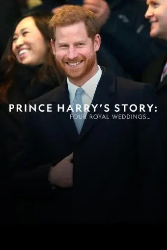 Prince Harry's Story: Four Royal Weddings_peliplat