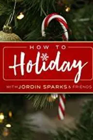 How to Holiday with Jordin Sparks and Friends_peliplat