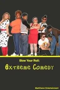 Slow Your Roll: Extreme Comedy_peliplat