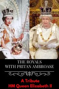 The Royals with Pritan Ambroase: A Tribute to Her Majesty Queen Elizabeth II_peliplat